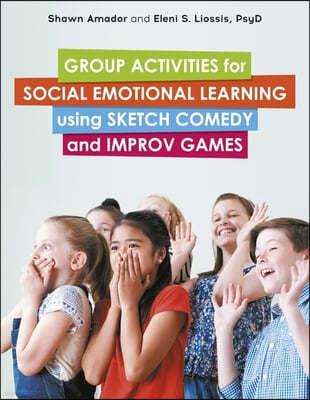 Group Activities for Social Emotional Learning Using Sketch Comedy and Improv Games