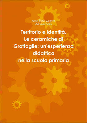 Territorio e identita. Le ceramiche di Grottaglie: un'esperienza didattica nella scuola primaria