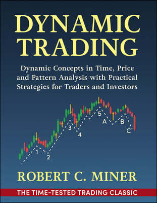 Dynamic Trading: Dynamic Concepts in Time, Price & Pattern Analysis With Practical Strategies for Traders & Investors
