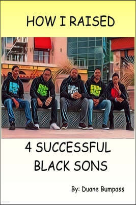 How I Raised 4 Successful Black Sons