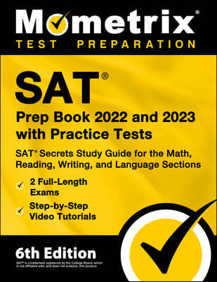 SAT Prep Book 2022 and 2023 with Practice Tests - SAT Secrets Study Guide for the Math, Reading, Writing, and Language Sections, Full-Length Exams, St