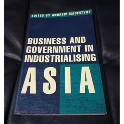 Business and Government in Industrialising Asia