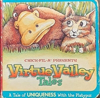 Virtue Valley Tales, a tale of uniqueness with the platypus, Board Books Chick-Fil-A 2004 -