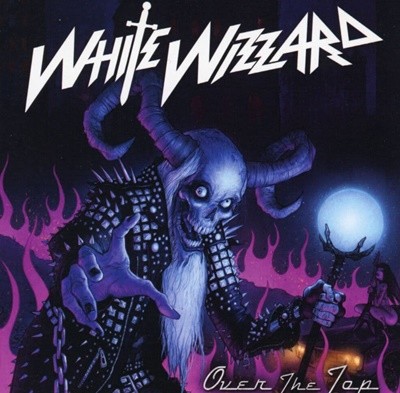 화이트 위자드 - White Wizzard - Over The Top [U.S발매]