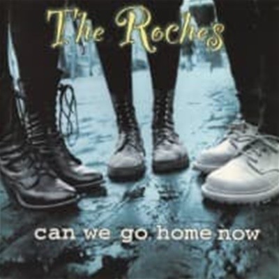 Roches / Can We Go Home Now (수입)