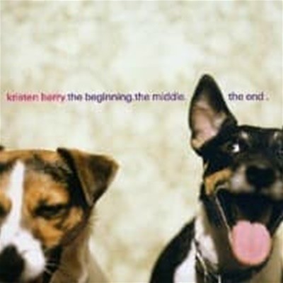 Kristen Barry / The Beginning, The Middle, The End