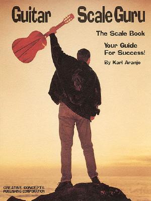 Guitar Scale Guru: The Scale Book: Your Guide for Success!