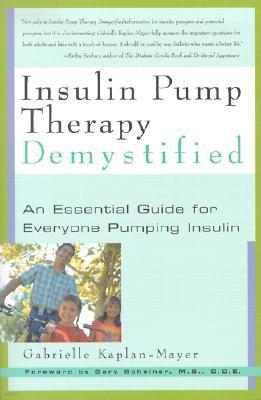 Insulin Pump Therapy Demystified: An Essential Guide for Everyone Pumping Insulin