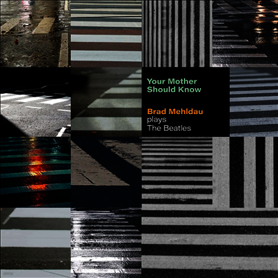 Brad Mehldau — Your Mother Should Know: Brad Mehldau Plays The Beatles 앨범 커버