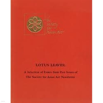 LOTUS LEAVES: A Selection of Essays from Past Issues of The Society for Asian Art Newsletter (Paperback)