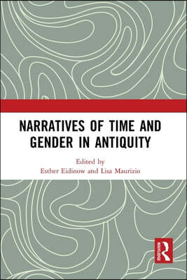 Narratives of Time and Gender in Antiquity