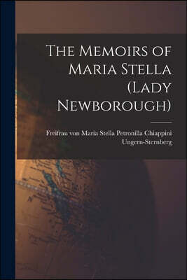The Memoirs of Maria Stella (Lady Newborough)