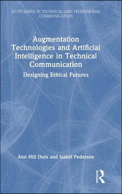 Augmentation Technologies and Artificial Intelligence in Technical Communication