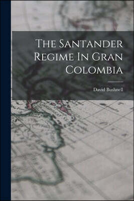 The Santander Regime In Gran Colombia
