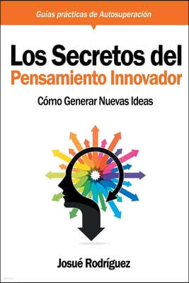 Editorial Imagen LLC Los Secretos Del Pensamiento Innovador: Como generar nuevas ideas