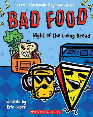 Bad Food #05: Night of the Living Bread: From The Doodle Boy Joe Whale