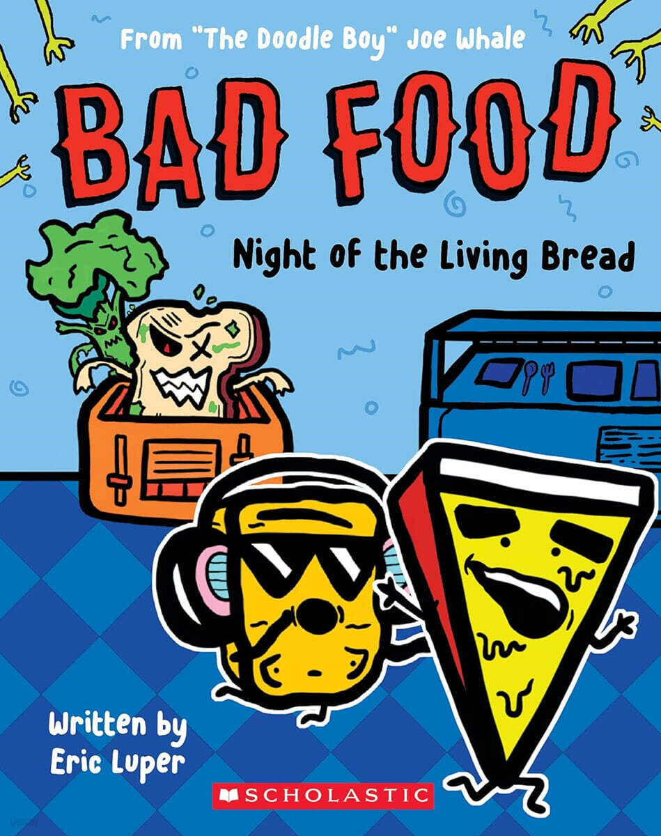 Bad Food #05: Night of the Living Bread: From “The Doodle Boy” Joe Whale