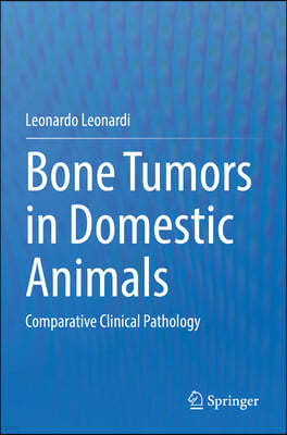 Bone Tumors in Domestic Animals: Comparative Clinical Pathology
