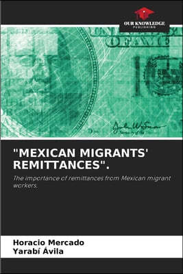 "Mexican Migrants' Remittances".