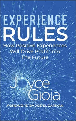 Experience Rules: How Positive Experiences Will Drive Profit into the Future