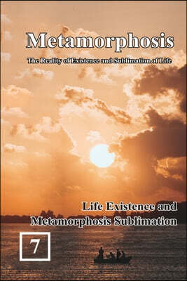 Life Existence and Metamorphosis Sublimation: 蛻變：生命存在與昇華的實相