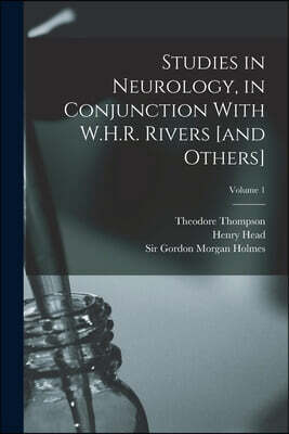 Legare Street Press Studies in Neurology, in Conjunction With W.H.R. Rivers [and Others]; Volume 1