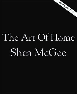 The Art of Home: A Designer Guide to Creating an Elevated Yet Approachable Home