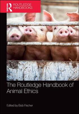 Routledge Handbook of Animal Ethics