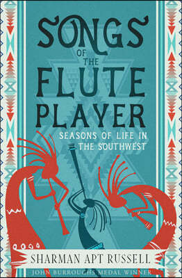 Songs of the Fluteplayer: Seasons of Life in the Southwest