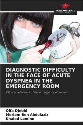 Our Knowledge Publishing Diagnostic Difficulty in the Face of Acute Dyspnea in the Emergency Room