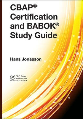 Cbap(r) Certification and Babok(r) Study Guide