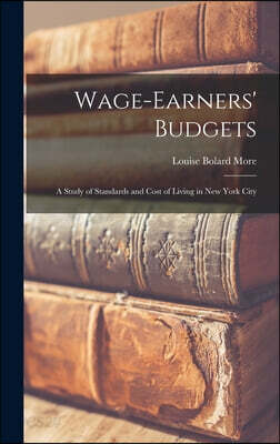 Wage-Earners' Budgets: A Study of Standards and Cost of Living in New York City