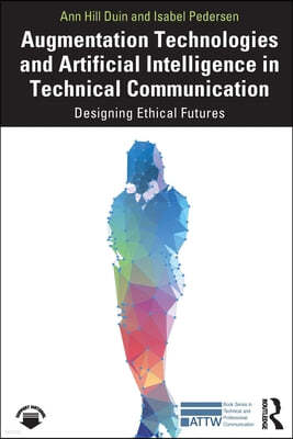 Augmentation Technologies and Artificial Intelligence in Technical Communication