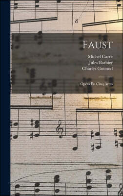 Faust: Opera En Cinq Actes