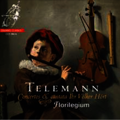 텔레만: 여러 악기를 위한 네 곡의 협주곡 & 칸타타 '들어라, 모든 백성이' (Telemann: Concertos & Cantata Ihr Volker Hort)(CD) - Florilegium