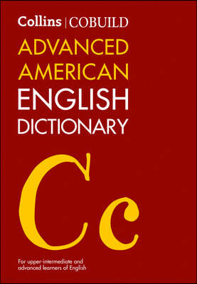 Collins Cobuild Advanced American English Dictionary: For Upper-Intermediate and Advanced Learners of English