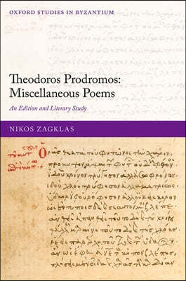 Theodoros Prodromos: Miscellaneous Poems: An Edition and Literary Study