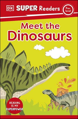 The DK Super Readers Pre-Level Meet the Dinosaurs