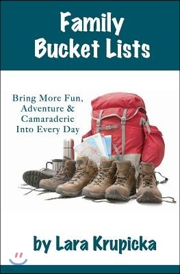 Family Bucket Lists: Bring More Fun, Adventure, & Camaraderie Into Every Day