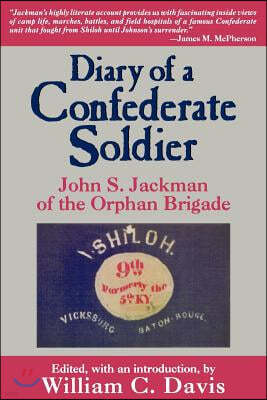 Diary of a Confederate Soldier: John S. Jackman of the Orphan Brigade