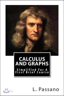 Calculus And Graphs: Simplified For A First Brief Course