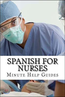 Spanish for Nurses: Essential Power Words and Phrases for Workplace Survival