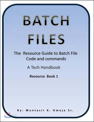 Batch File: The Resource Guide to Batch File Code and commands - 예스24