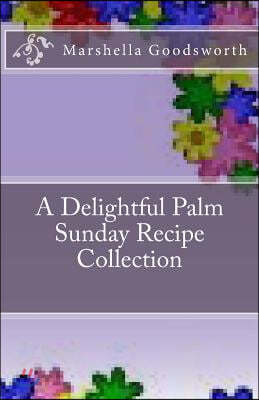 A Delightful Palm Sunday Recipe Collection