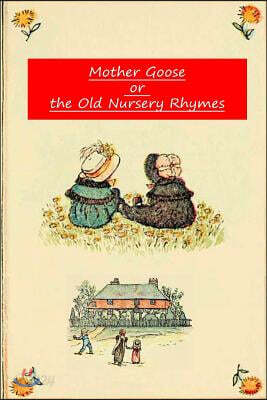 Mother Goose Or The Old Nursery Rhymes