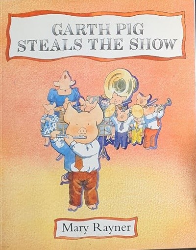 Garth Pig Steals the Show by M Rayner (April 28,1995) Paperback