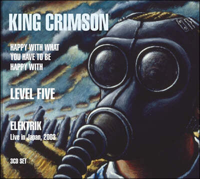 King Crimson (ŷ ũ) - Happy With What You Have To Be Happy With/Level Five/EleKtriK