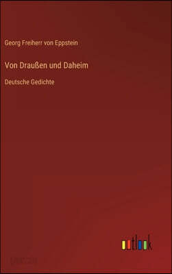 Von Draußen und Daheim: Deutsche Gedichte