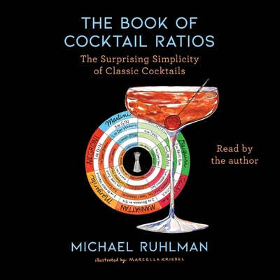 The Book of Cocktail Ratios: The Surprising Simplicity of Classic Cocktails