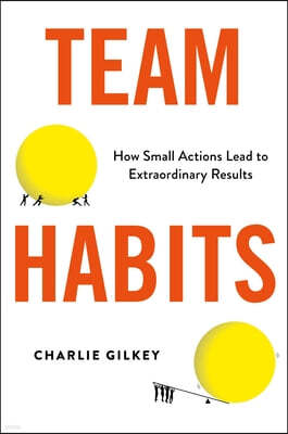 Team Habits: How Small Actions Lead to Extraordinary Results